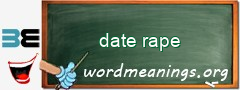 WordMeaning blackboard for date rape